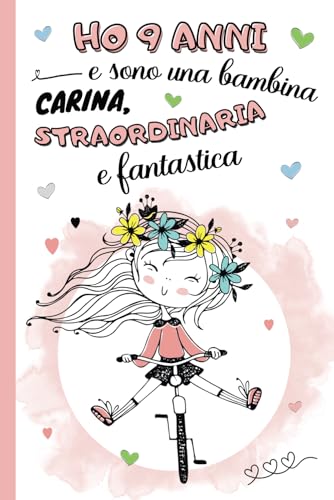 Ho 9 anni e sono una bambina carina, straordinaria e fantastica: diario segreto, libro della gratitudine...