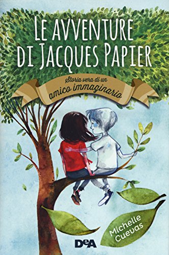 Michelle Cuevas Le avventure di Jacques Papier Storia Vera di un Amico Immaginario
