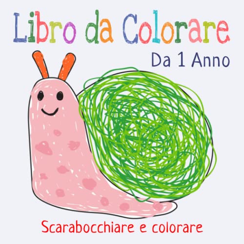 Il Mio Primo Libro da Colorare per Bambini da 1 Anno: Album da scarabocchiare e colorare con 50 immagini...