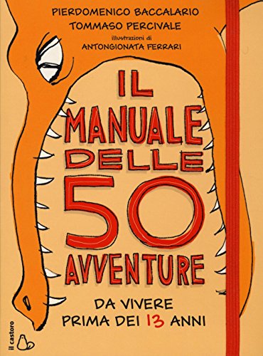 Il manuale delle 50 avventure da vivere prima dei 13 anni