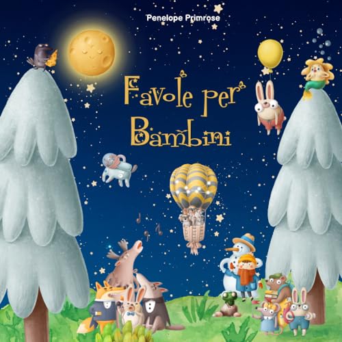 Favole per Bambini 0 – 3 anni: Le più Belle Favole della Buonanotte Uniche, Rilassanti ed Educative,...