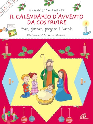 Il calendario d'Avvento da costruire. Fare, giocare, pregare il Natale. Ediz. illustrata